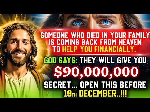 🔴 GOD SAYS - SOMEONE WHO DIED IN YOUR FAMILY IS COMING BACK FROM HEAVEN TO HELP.. #godmessage #jesus