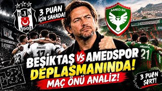 BEŞİKTAŞ AMEDSPOR DEPLASMANINDA! 3 PUAN İÇİN SAHADA! Maç Önü Analiz | 9on5 Futbol