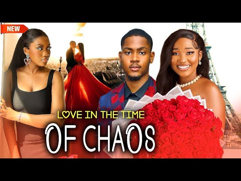 Just Released Now (LOVE IN THE TIME OF CHOAS) - Sandra/Chinenye Nnebe/Clinton Joshua 2025 Nig Movie