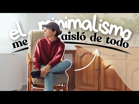 El Minimalismo me enseñó a soltar pero ME DEJÓ SOLA