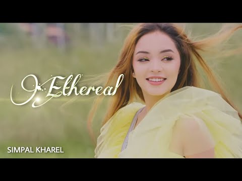 SIMPAL KHAREL - ' ETHEREAL ' || NEW NEPALI SONG 2021 | OFFICIAL MUSIC VIDEO