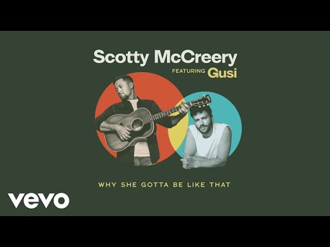Scotty McCreery - Why She Gotta Be Like That (feat. Gusi)