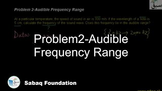 Problem 2-Audible Frequency Range