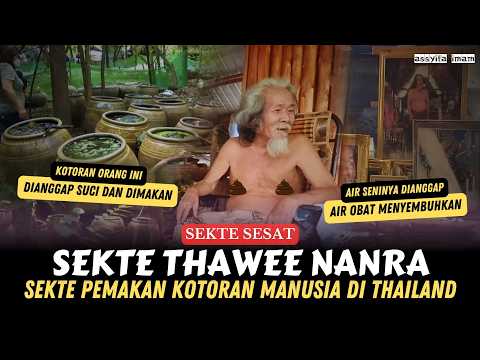 ORANG INI DIANGGAP SUCI, KOTORANNYA DIMAKAN OLEH PENGIKUTNYA • SEKTE SESAT THAILAND THAWEE NANRA