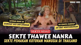ORANG INI DIANGGAP SUCI, KOTORANNYA DIMAKAN OLEH PENGIKUTNYA • SEKTE SESAT THAILAND THAWEE NANRA
