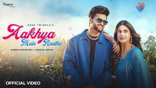 Aakhya Mein Radke (Full Video) Pranjal Dahiya, Manish Choudhary | New Haryanvi Songs Haryanvi 2025
