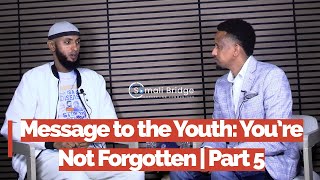 Part 5: Addiction Is a Disease | Hussein Ugas — Message to the Youth: You’re Not Forgotten