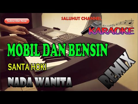 MOBIL DAN BENSIN [SANTA HOKI] KARAOKE NADA WANITA G=DO