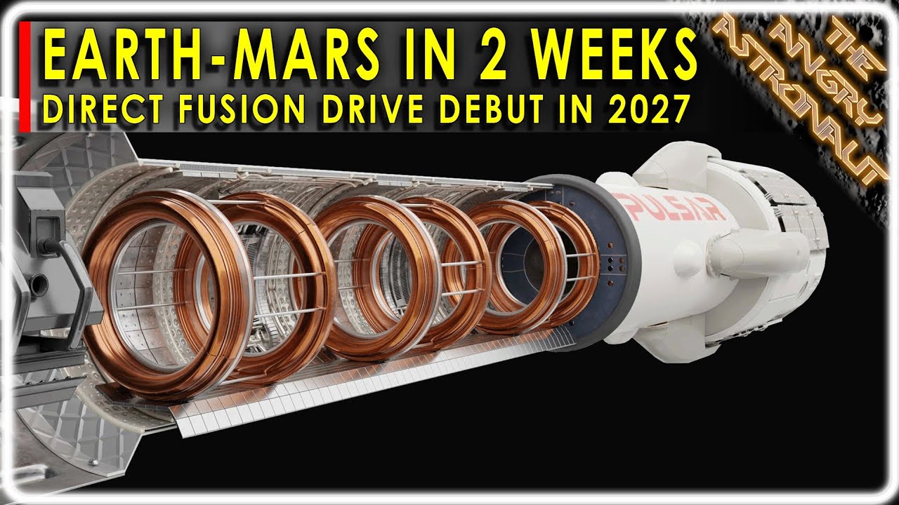 Update!! Direct Fusion Drive will debut in 2027!! Earth to Mars in 12 days!