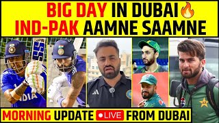 🔴 MORNING UPDATE LIVE FROM DUBAI - INDIA PRACTICE SESSION UPDATE || CLASH WITH PAK TODAY IN DUBAI?
