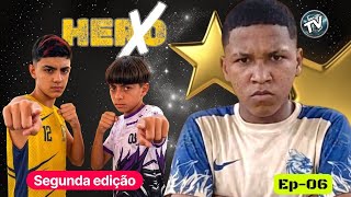 HERO X segunda edição (episódio 06)