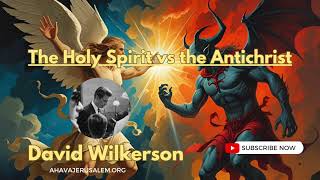 David Wilkerson - The Holy Spirit and the Antichrist | Must Watch