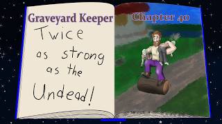 Graveyard Keeper: Chapter 40