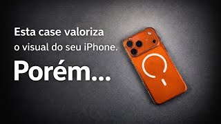 ESTÁ CASE VALORIZA O DESIGN DO SEU IPHONE!! POREM....