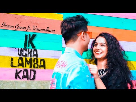 Ucha Lamba Kadd (Katilana Teri Ankhein) - Shivam Grover ft. Vassundhara Pandita|Filmed by ALOK