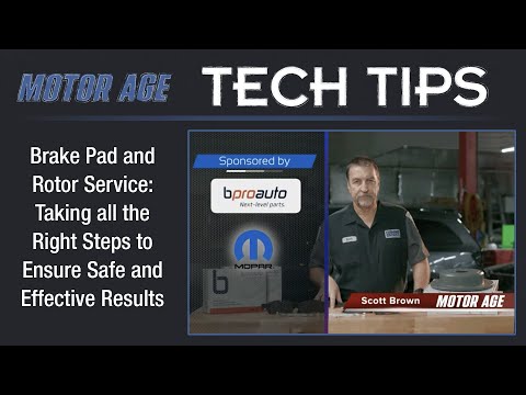 Brake Pad and Rotor Service Tech Tips: Taking the Right Steps To Ensure Safe and Effective Results