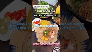 Cùng Mình Tham Quan Tiệm LAT Quán Và Thưởng Thức Tô Bún Bò Trộm Khô Buổi Sáng Rất Ngon Ở Đà Lạt 2026