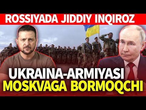 TEZKOR_UKRAINA ARMIYASI MOSKVAGA BORMOQCHI_ROSSIYADA JIDDIY INQIROZ
