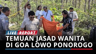 BREAKING NEWS - Temuan Jasad Wanita di Hutan Goa Lowo Ponorogo, Saksi Sebut Ada Jeratan Tali