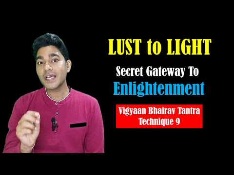 Vigyan Bhairav Tantra Meditation Technique 9 - From LUST to LIBERATION: The Secret Path to Awakening