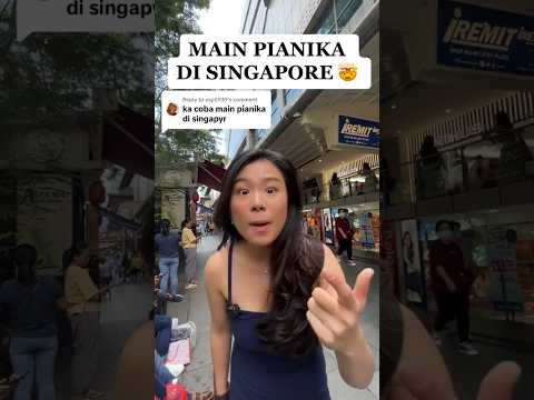 MAIN PIANIKA DI SINGAPORE?