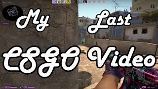 My Last CSGO Video