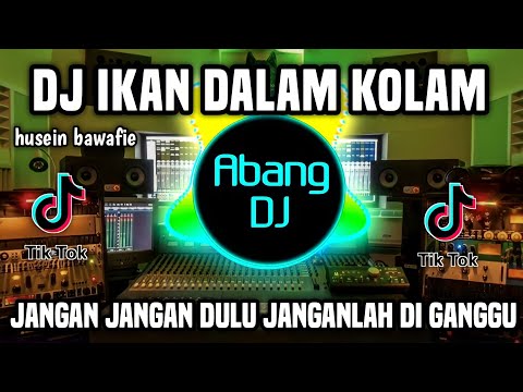 DJ IKAN DALAM KOLAM REMIX FULL BASS VIRAL TIKTOK TERBARU 2022 JANGAN JANGAN DULU JANGANLAH DI GANGGU