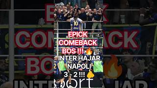EPICK COMEBACK 🔥 Inter Hajar Napoli 3 - 2 Cuy 🔵⚫ #beritaintermilan #intermilan #shorts #highlights