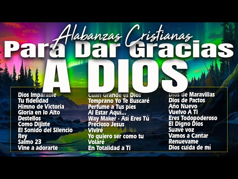 MUSICA CRISTIANA PARA SENTIR LA PRESENCIA DE DIOS 🔥 HERMOSAS ALABANZAS CRISTIANAS DE ADORACION 2024