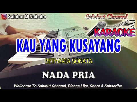 KAU YANG KUSAYANG ll KARAOKE NOSTALGIA ll BETHARIA SONATA ll NADA PRIA FIS=DO