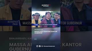 MASSA AKSI GERUDUK KANTOR GUBERNUR