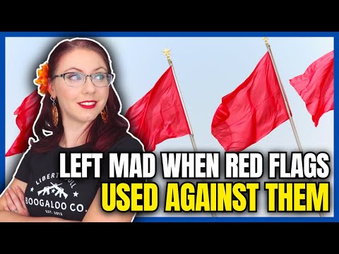 Leftists Mad Red Flags Can Be Used Against Them