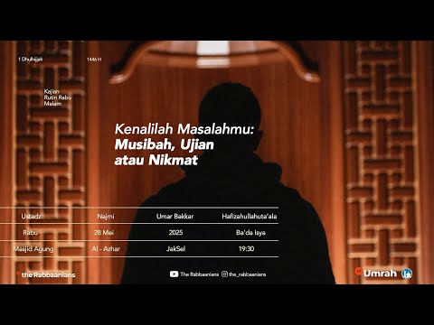Kenalilah Masalahmu : Musibah, Ujian Atau Nikmat |  Ustadz Najmi Umar Bakkar