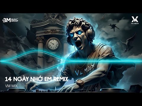 14 Ngày Nhớ Em Remix - Rồi Đến Một Ngày Ta Cũng Nhận Ra Remix - Nhạc Remix TikTok Hot Trend 2025