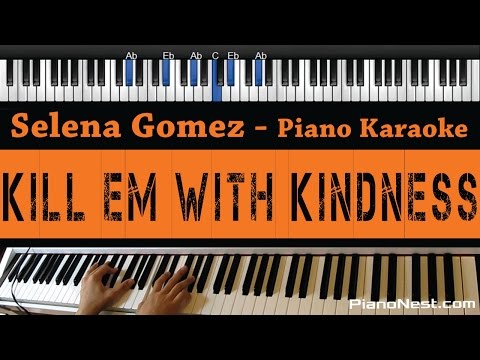 Selena Gomez – Kill Em With Kindness – Piano Karaoke / Sing Along / Cover with Lyrics