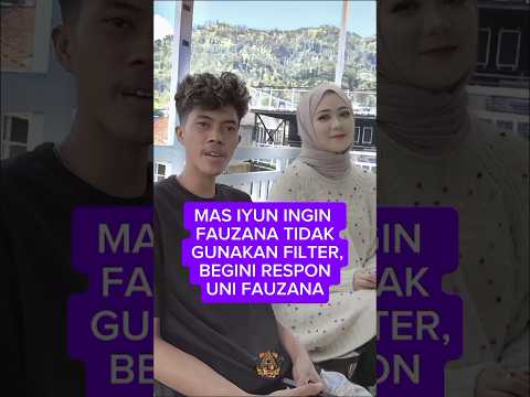 MAS IYUN INGIN  FAUZANA TIDAK GUNAKAN FILTER || BEGINI REAKSI UNI FAUZANA #fauzanatanpafilter#shorts