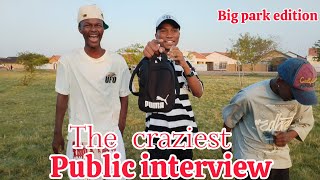 What's your last message to your ex 😱🤣(craziest interview)big park edition 