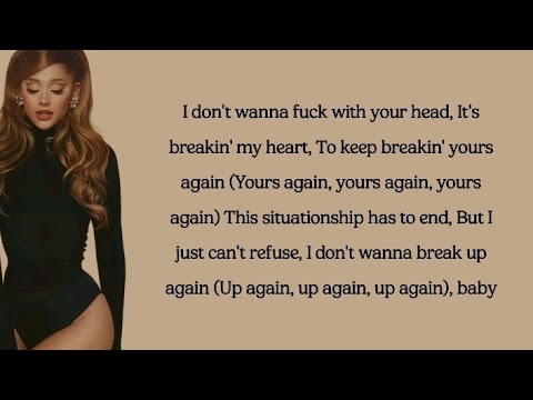 Ariana Grande - don't wanna break up again (lyrics)