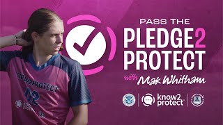 Take the Pledge2Protect with Mak Whitham