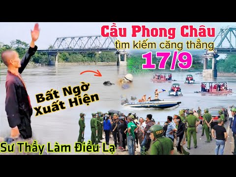 Trực tiếp Cầu Phong Châu căng thẳng tìm kiếm, Bất Ngờ Xuất Hiện Sư Thầy Làm Điều Này