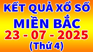 Xổ số miền bắc hôm nay ngày 23/7/2025 - KQXS Bắc Ninh - XS Miền Bắc - XSMB - KQXSMB - XSBN