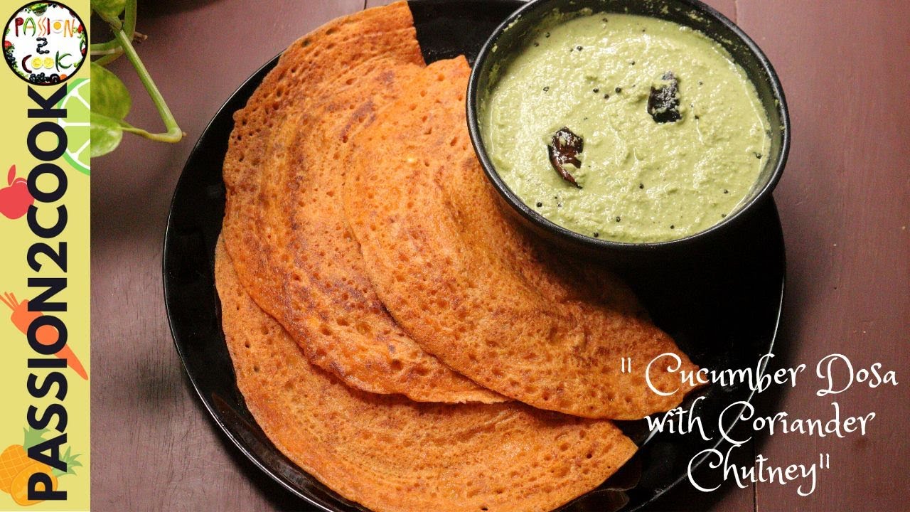 Delicious Cucumber Dosa and Coriander Chutney Dosa and Chutney Recipes