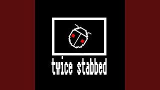 twice stabbed