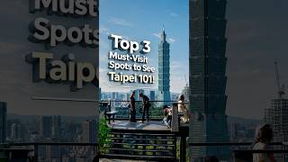 Top 3 Must-Visit Spots to See Taipei 101!