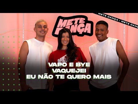 MEDLEY | Vapo e Bye - Vaquejei - Eu Não Te Quero Mais (Coreografia) | METE DANÇA