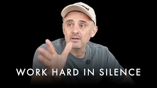 WORK HARD IN SILENCE! - Gary Vaynerchuk Motivation
