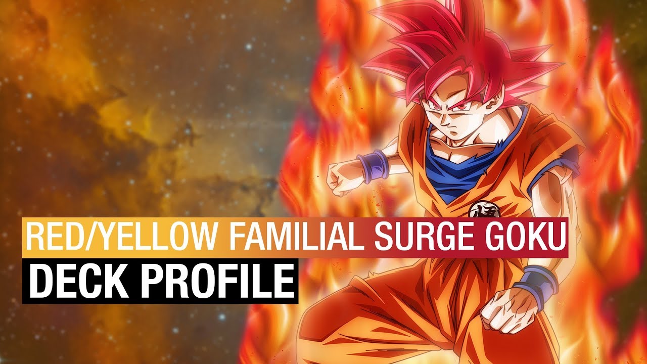 THE SUPER SAIYAN GOD! R/Y Familial Surge Goku Deck Profile!