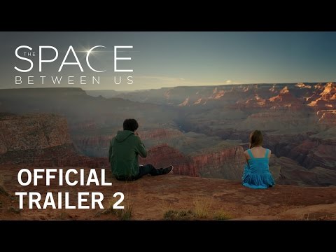 The Space Between Us | Official Trailer 2 | Own it Now on Digital HD, Blu-ray™ & DVD