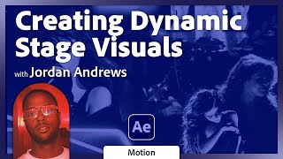 Creating Dynamic Stage Visuals with Jordan Andrews