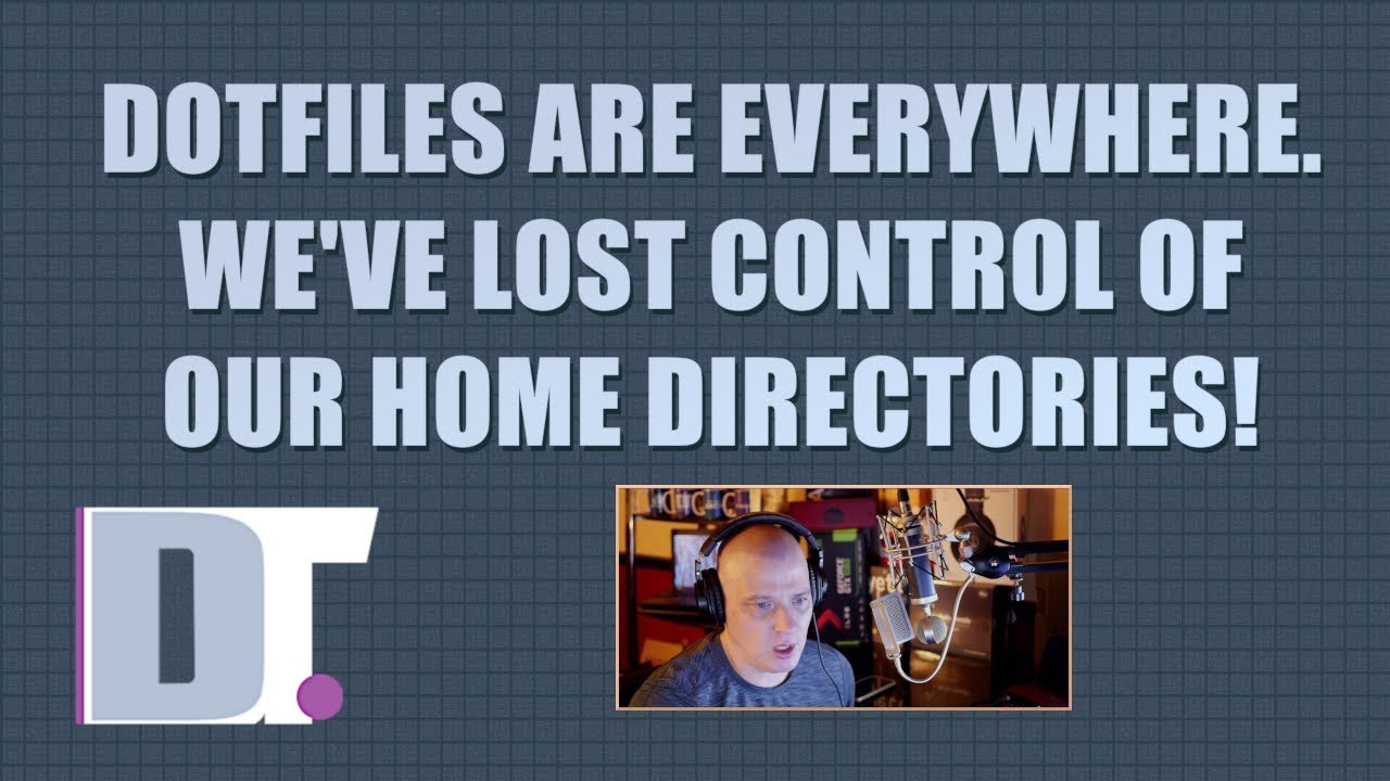 Dotfiles Are Everywhere. We've Lost Control Of Our Home Directories! DistroTube